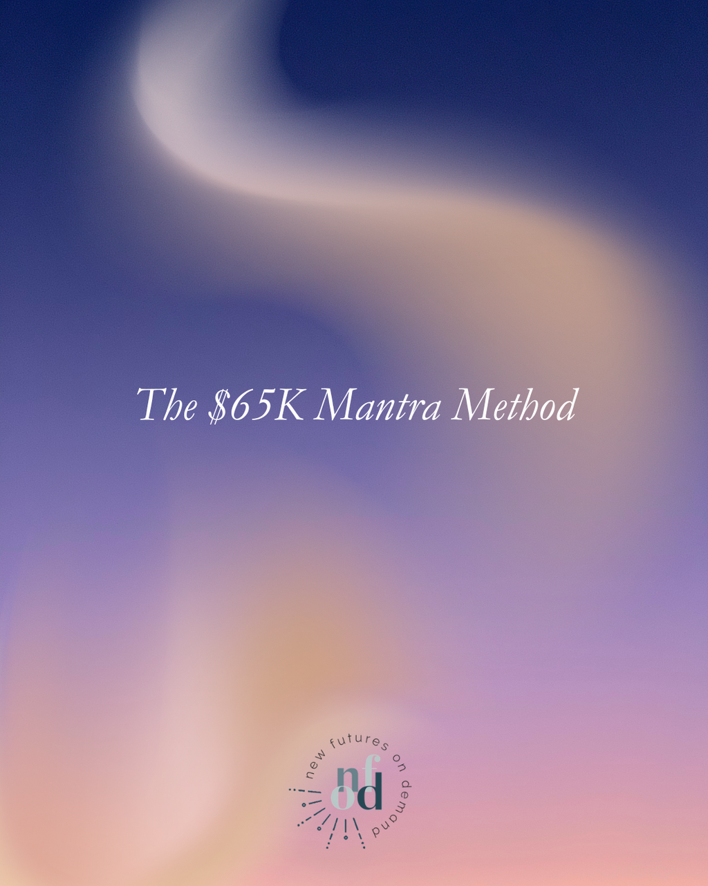 The $65K Mantra Method